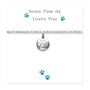 Some Paw-Dy Loves You - Bracelet